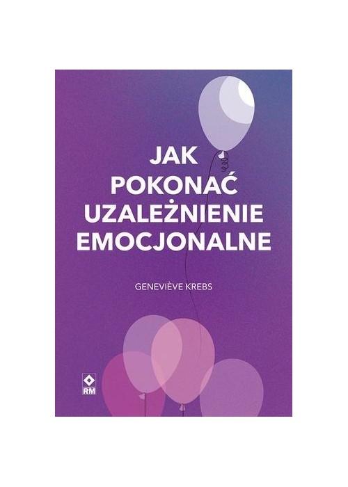 Jak pokonać uzależnienie emocjonalne