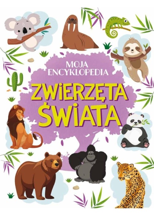 Moja encyklopedia. Zwierzęta Świata