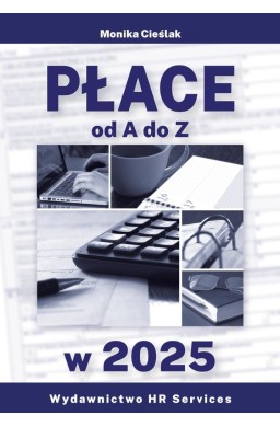 Płace od A do Z w 2025 stan prawny 16 I 2025