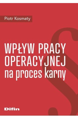 Wpływ pracy operacyjnej na proces karny