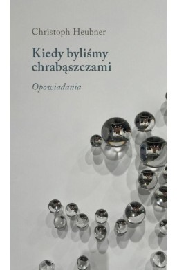 Kiedy byliśmy chrabąszczami. Opowiadania