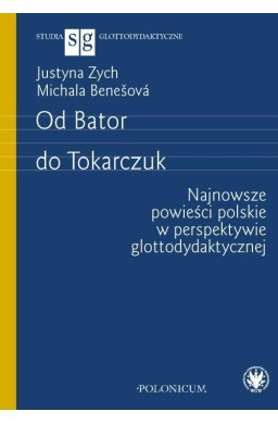 Od Bator do Tokarczuk. Najnowsze powieści polskie.