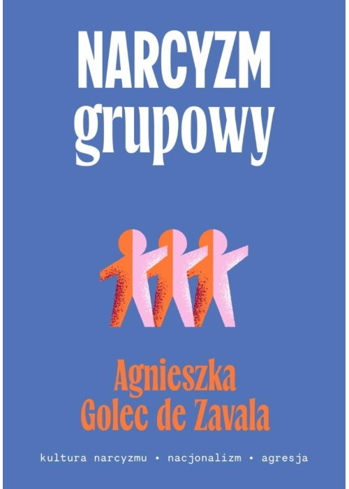 Narcyzm grupowy. Kultura narcyzmu, nacjonalizm...