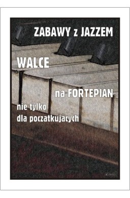 Zabawy z jazzem. Walce na fortepian...