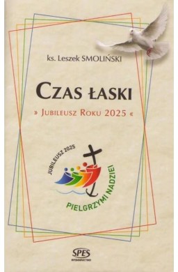 Czas Łaski. Jubileusz Roku 2025