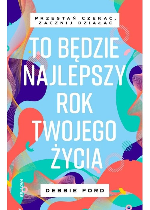 To będzie najlepszy rok twojego życia