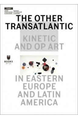 The Other Trans-Atlantic: Kinetic and Op Art in...