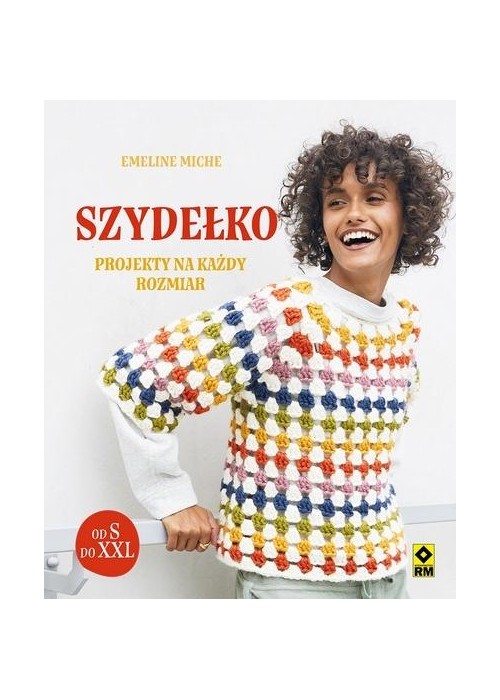 Szydełko. Projekty na każdy rozmiar