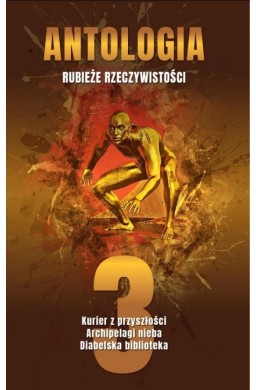 Antologia. Rubieże rzeczywistości T.3