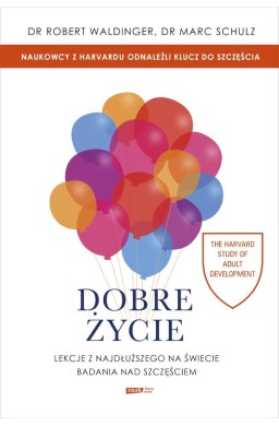 Dobre życie. Lekcje z najdłuższego na świecie...