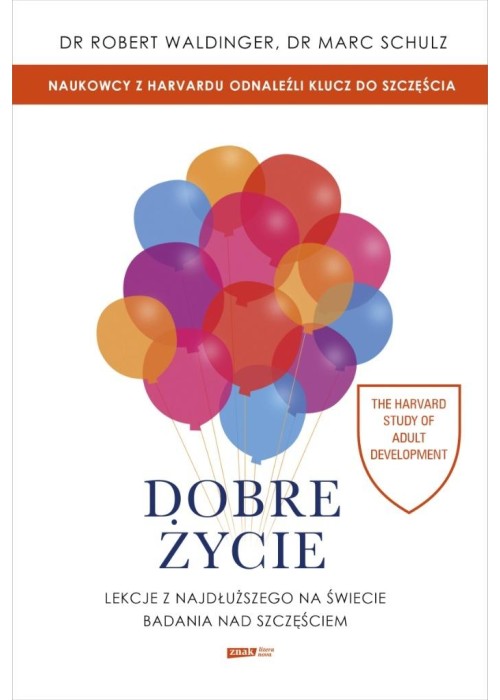 Dobre życie. Lekcje z najdłuższego na świecie...