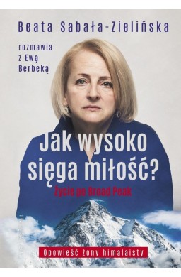 Jak wysoko sięga miłość? Życie po Broad Peak w.2