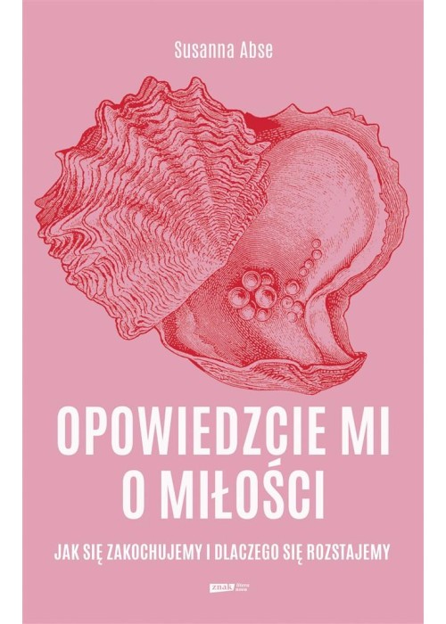 Opowiedzcie mi o miłości. Jak się zakochujemy...