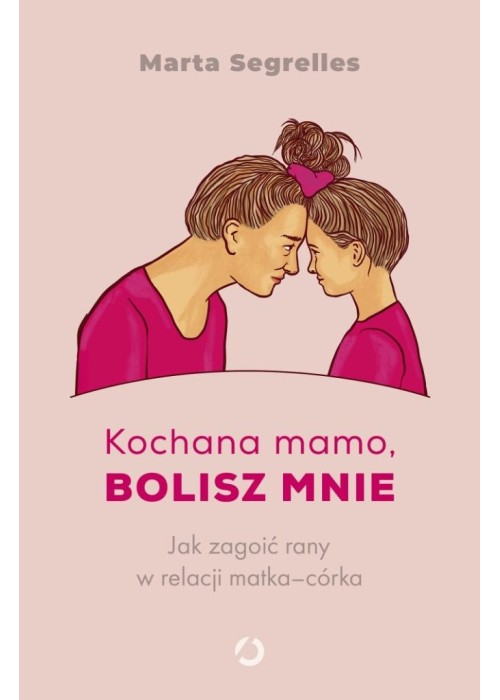 Kochana mamo, bolisz mnie. Jak zagoić rany...