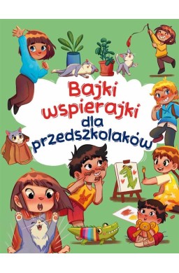 Bajki wspierajki dla przedszkolaków