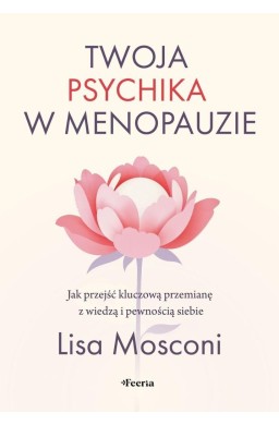 Twoja psychika w menopauzie. Jak przejść...