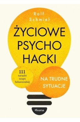 Życiowe psychohacki na trudne sytuacje