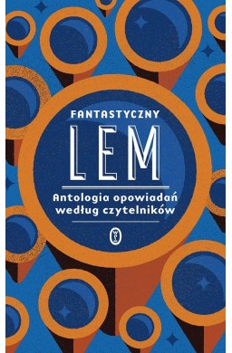 Fantastyczny Lem. Antologia opowiadań według...