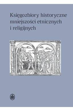 Księgozbiory historyczne mniejszości etnicznych...