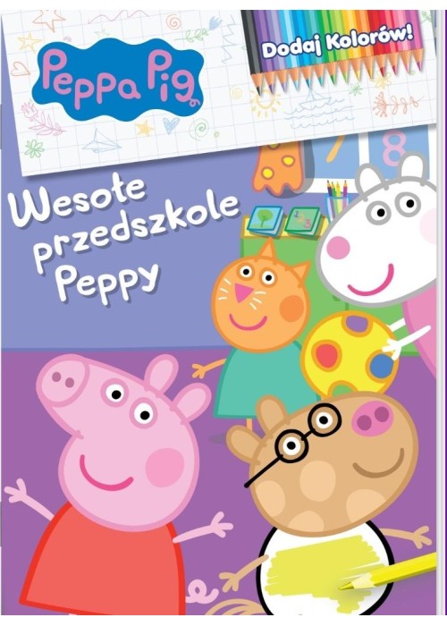 Peppa Pig. Dodaj kolorów 9. Wesołe przedszkole