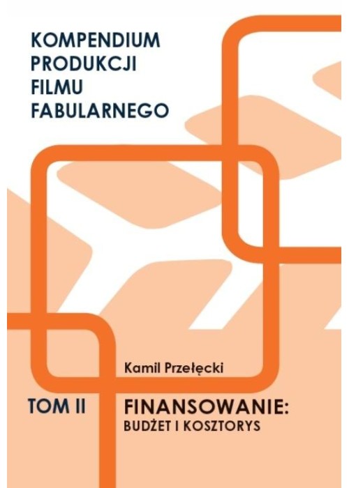 Kompendium produkcji filmu fabularnego T.2