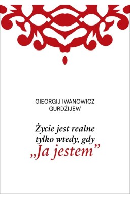 Życie jest realne tylko wtedy, gdy Ja jestem