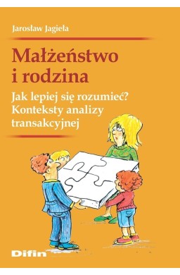 Małżeństwo i rodzina. Jak lepiej się rozumieć?