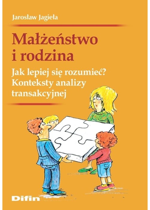 Małżeństwo i rodzina. Jak lepiej się rozumieć?