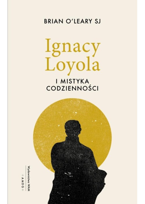 Ignacy Loyola i mistyka codzienności