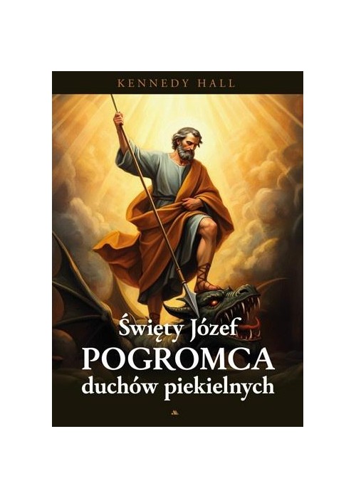 Św. Józef. Pogromca duchów piekielnych