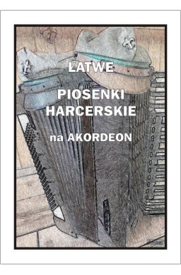 Łatwe Piosenki harcerskie na akordeon