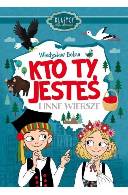 Klasycy dla dzieci. Kto Ty jesteś i inne wiersze