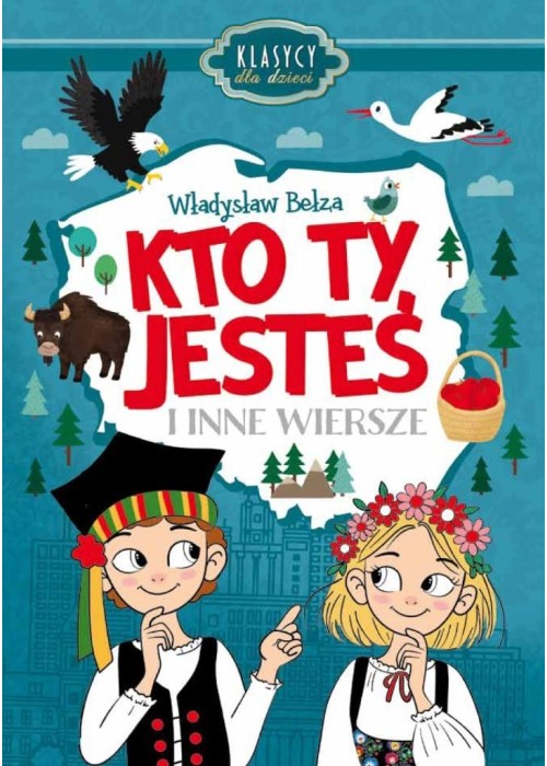 Klasycy dla dzieci. Kto Ty jesteś i inne wiersze