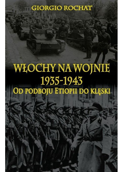 Włochy na wojnie 1935-1943. Od podboju Etiopii ...