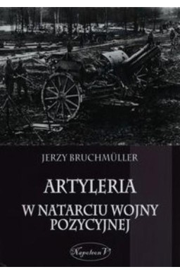 Artyleria w natarciu wojny pozycyjnej