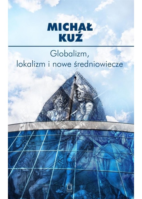 Globalizm, lokalizm i nowe średniowiecze