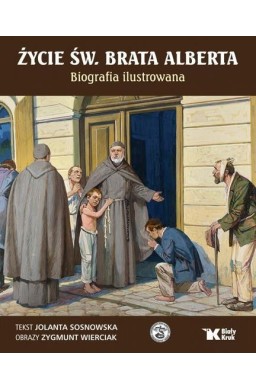 Życie św. Brata Alberta. Biografia ilustrowana