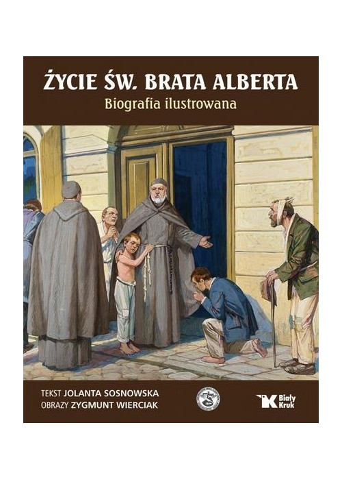 Życie św. Brata Alberta. Biografia ilustrowana