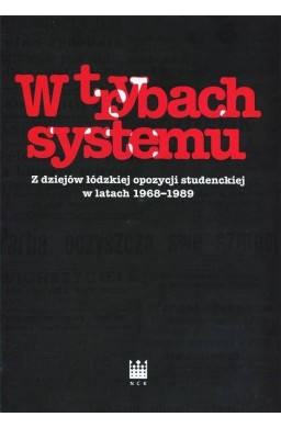 W trybach systemu. Z dziejów łódzkiej opozycji..