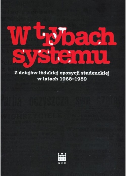 W trybach systemu. Z dziejów łódzkiej opozycji..