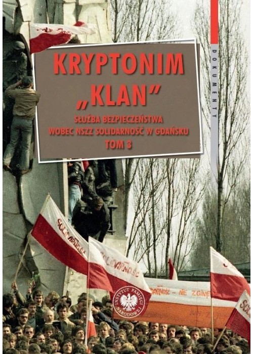 Kryptonim Klan. Służba Bezpieczeństwa wobec NSZZ