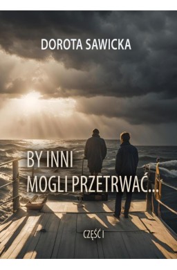 By inni mogli przetrwać cz.1