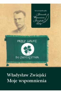 Władysław Zwiejski. Moje wspomnienia