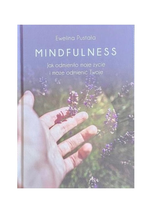 Mindfulness. Jak odmieniło moje życie i może...