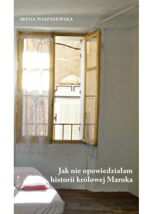 Jak nie opowiedziałam historii królowej Maroka