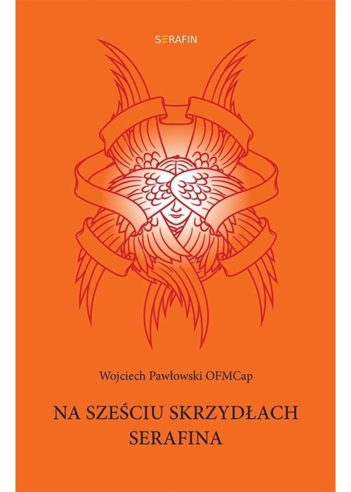 Na sześciu skrzydłach Serafina