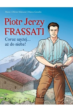 Piotr Jerzy Frassati. Coraz wyżej... aż do nieba!