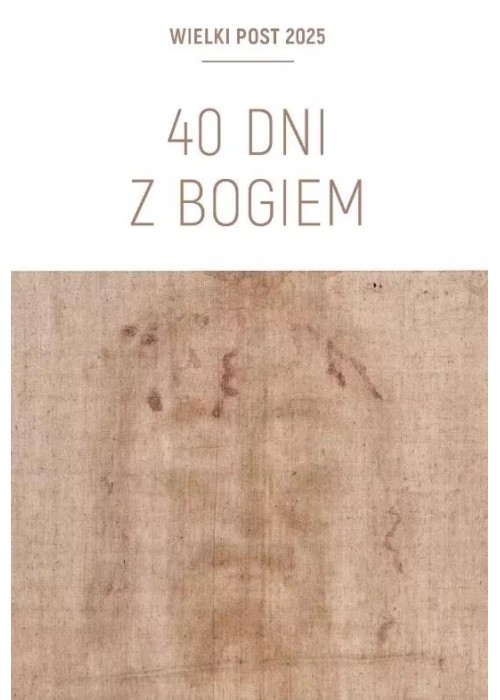 40 dni z Bogiem. Wielki Post 2025 Triduum...