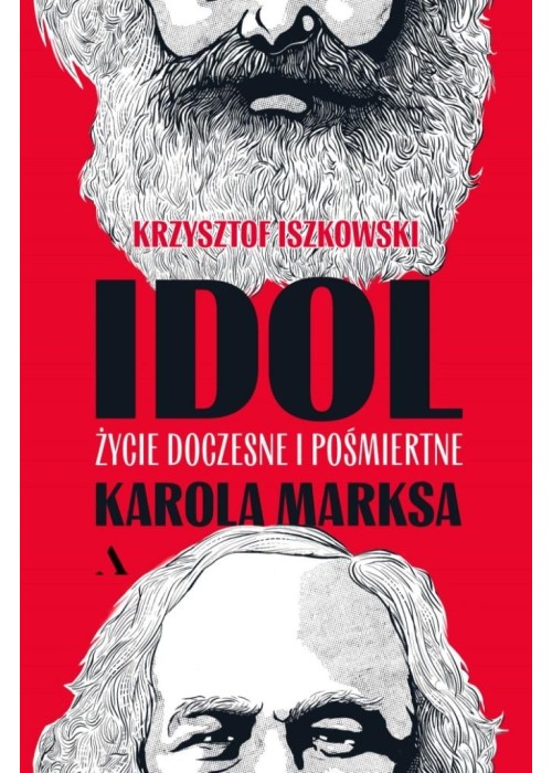 Idol. Życie doczesne i pośmiertne Karola Marksa