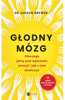 Głodny mózg. Dlaczego jemy pod wpływem emocji..